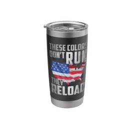 Patriotic I American Flag I USA Colors Dont Run They Reload Stainless Steel Insulated Tumbler