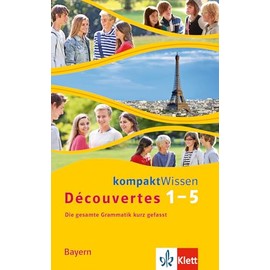 Découvertes Bayern (ab 2017) kompaktWissen 1.-5. Lernjahr: Die gesamte Grammatik kurz gefasst (Découvertes. Ausgabe für Bayern ab 2017)