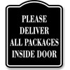 Please Deliver All Packages Inside Door BLACK Aluminum Composite Sign,
