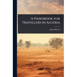A Handbook for Travellers in Algeria
