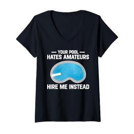 Womens Your Pool Hates Amateurs Hire Me Insteat Pool Guy V-Neck T-Shirt