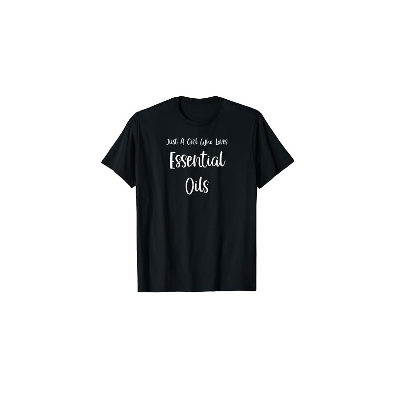 Just a Girl Who Loves Essential Oils Funny T-Shirt, black