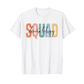 Dermatology Squad Dermatologist Dermatology Nurse T-Shirt