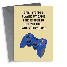 Funny And Cheeky Fathers Day Card - Dad - Gaming Controller - Dad I Stopped Playing My Game Long Enough To Get You This Father's Day Card