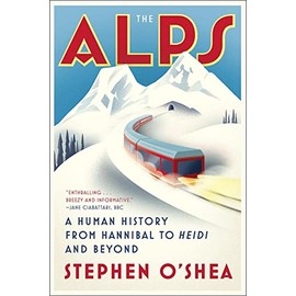 The Alps: A Human History from Hannibal to Heidi and Beyond