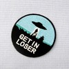 Get in Loser X - Files UFO Alien Patch Embroidered