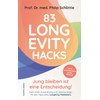 83 Longevity Hacks - Jung bleiben ist eine Entscheidung!: Kleine