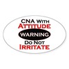 CafePress Attitude CNA Sticker Oval Car Bumper Sticker