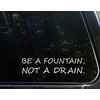 Be A Fountain, Not A Drain. (8-3/4" X 2-1/4") Die