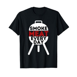 Smoke Meat Every Day - Funny BBQ Smoker Barbecue Grilling T-Shirt