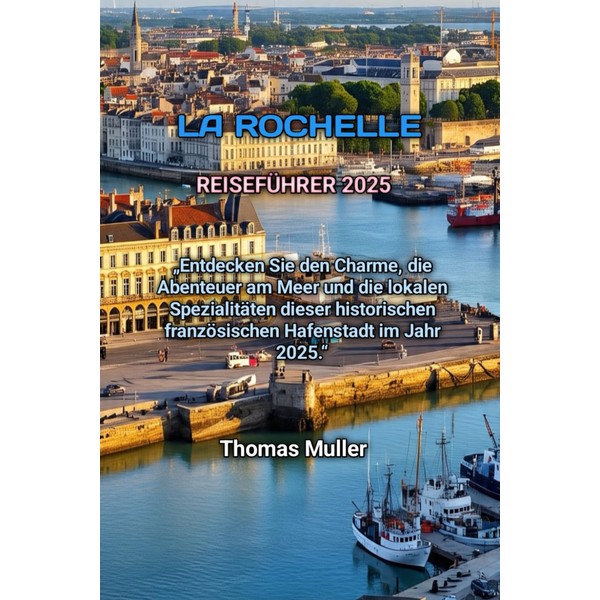 LA ROCHELLE REISEFÜHRER 2025