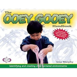 The Ooey Gooey Handbook: Identifying and Creating Child-Centered Environments