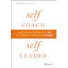 Self as Coach, Self as Leader: Developing the Best in