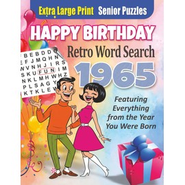 Happy Birthday Word Search 1965: Extra Large Print Puzzle Book for Seniors: Celebrate the Year You Were Born with Fun & Easy-to-Read Word Searches ... Events, Music, Slang, and Culture from 1965