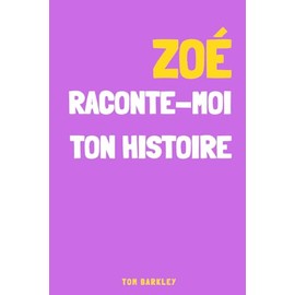 Zoé, raconte-moi ton histoire