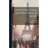 Dent's First [and Second] French Book