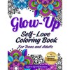 Glow-Up Self-Love Coloring Book For Teens and Adults: 60 Beautifully