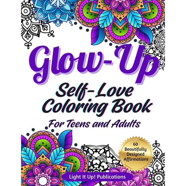 Glow-Up Self-Love Coloring Book For Teens and Adults: 60 Beautifully