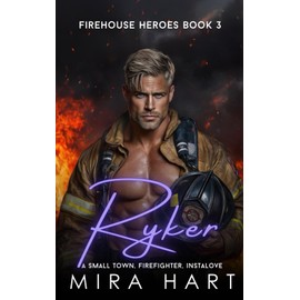 Ryker: A Firehouse Heroes Instalove Book 3