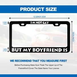 License Plate Frame with Humor Texts - I'm Not Gay But My Boyfriend is，Metal Aluminum Funny Black Car Cover Tag Holder Frames with 2 Holes and Screws US Vehicles Standard for Women Men（12 x 6 Inch）