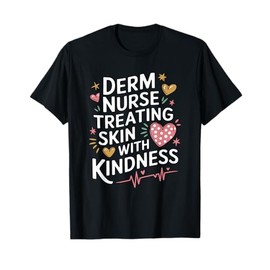 Dermatology Nurse Derm Quote for Dermatologist Nursing T-Shirt