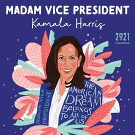 2021 Madam Vice President Kamala Harris Wall Calendar: Inspiration from the First Woman in the White House -- A Yearlong Art Calendar thru December 2021 (Monthly Calendar, Gift for Women)
