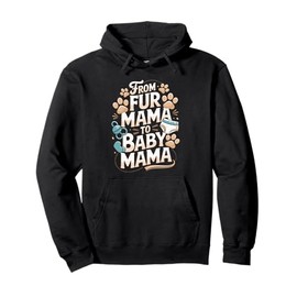 From Fur Mama to Baby Mama Quote Pullover Hoodie