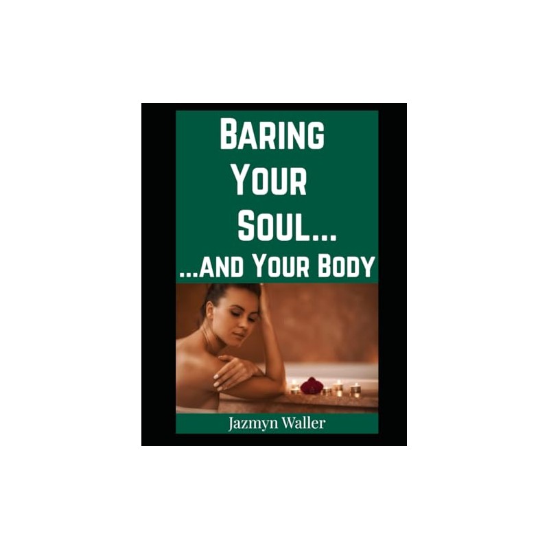 Baring Your Soul...: ...and Your Body