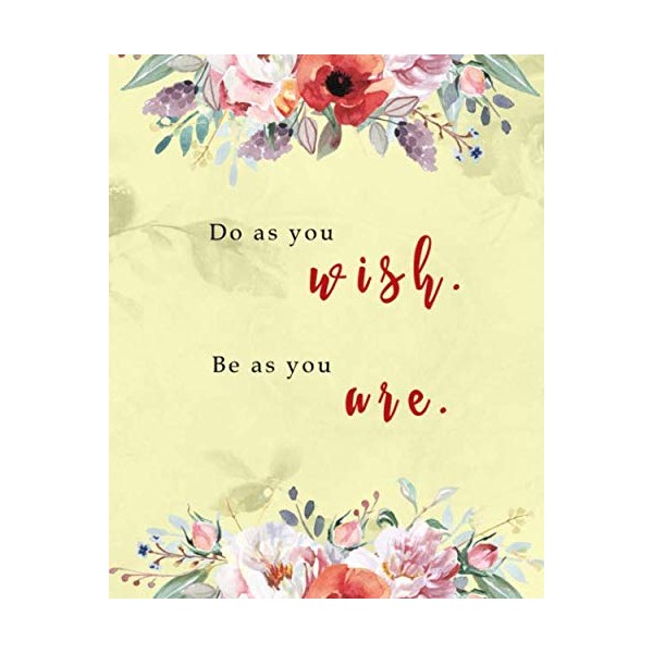 Do As You Wish, Be As You Are: 8x10 Large