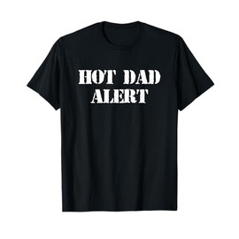 Hot Dad Alert Hot Dad Bod T-Shirt