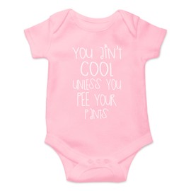 You Ain't Cool Unless You Pee Your Pants - Funny Cute Infant, One-Piece Baby Bodysuit (Pink, 12 Months)