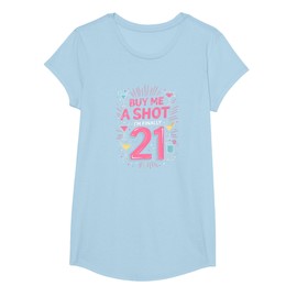 Buy Me A Shot 21st Birthday Celebration Fun Party Gift T-Shirt, Girls, Baby Blue