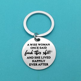 Huwujiu Funny Keyring Gifts for Women A Wise Woman Once Said and She Lived Happily Ever After Keyring Novelty Gifts Christmas Birthday Gifts for Sister Friends