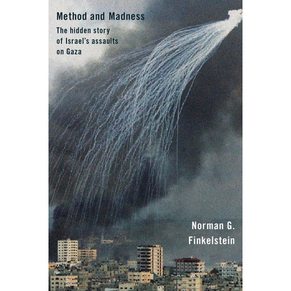 Method and Madness: The Hidden Story of Israel's Assaults on