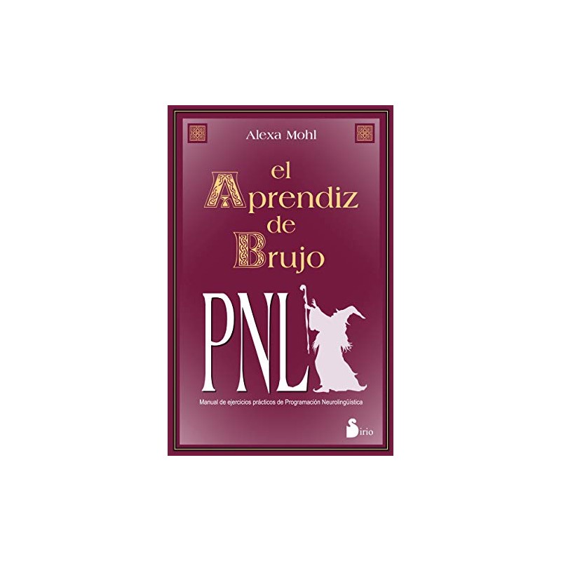 El aprendiz de brujo: PNL: 13a. Edicion Manual de ejercicios