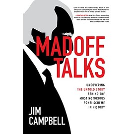 Madoff Talks: Uncovering the Untold Story Behind the Most Notorious Ponzi Scheme in History
