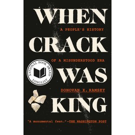 When Crack Was King: A People's History of a Misunderstood Era