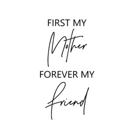 Vinyl Wall Quotes Stickers First My Mother Forever My Friend Cute Wall Decals Wall Decoration Mothers Day Gifts Wall Decals Stickers for Bumper Laptop Backdrops Outdoors 18in
