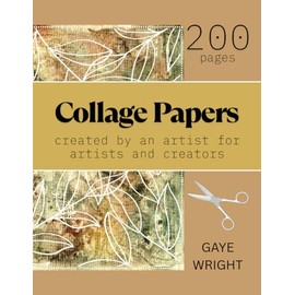 Collage Pages - 200 Pages: Created by an artist for artists and creators of mixed media art and papercraft.