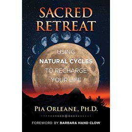 Sacred Retreat: Using Natural Cycles to Recharge Your Life