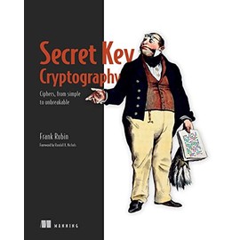 Secret Key Cryptography: Ciphers, from simple to unbreakable