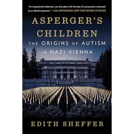Asperger's Children: The Origins of Autism in Nazi Vienna