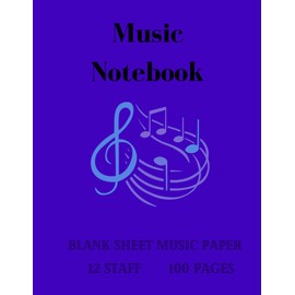 Music Notebook: Blank Sheet Music Paper 12 Staff 100 pages