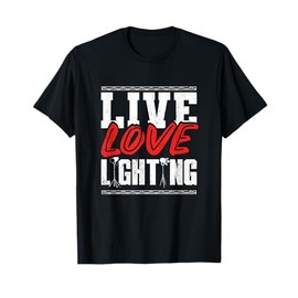 Lighting Technician Light Guy Lighting Tech T-Shirt