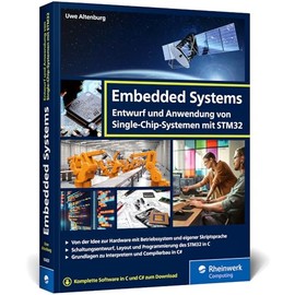 Embedded Systems: Entwurf und Anwendung von Single-Chip-Systemen mit STM32. Ideales Begleitwerk für Studium und Ausbildung