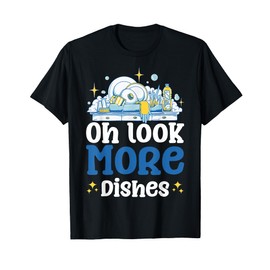 Oh Look More Dishes T-Shirt