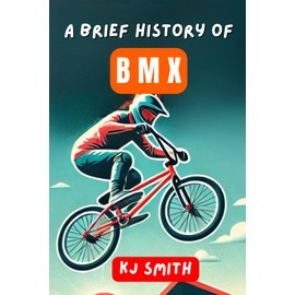 A Brief History of BMX