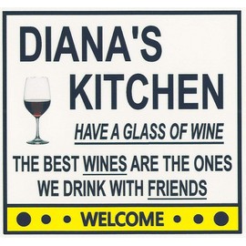 Diana's Have a Glass of Wine Kitchen Magnet. Customize for any name. 2 sizes. "The Best Wines are the Ones we Drink With Friends". Flexible. Available for quick ship.