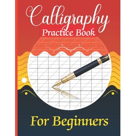 Calligraphy Practice Book for Beginners: 120 Sheet Pages of Hand Lettering Practice Notebook for Lettering Artist.