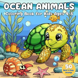 Ocean Animals Coloring Book for Kids Ages 4-8: Fun Sea Creatures Activity Book with 50 Pages of Dolphins, Sharks, Whales, Fish & More | 8.5x8.5 ... and Educational Coloring Fun for Boys & Girls